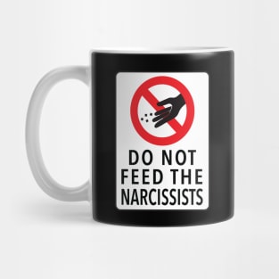 DO NOT FEED THE NARCISSISTS Mug